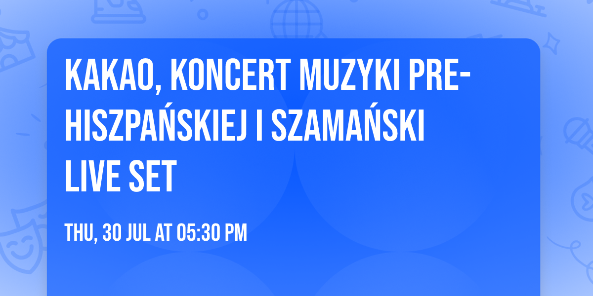 Kakao, koncert muzyki pre-hiszpa\u0144skiej i szama\u0144ski Live Set