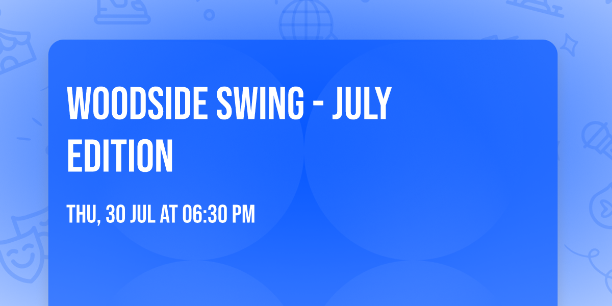 Woodside Swing - July Edition