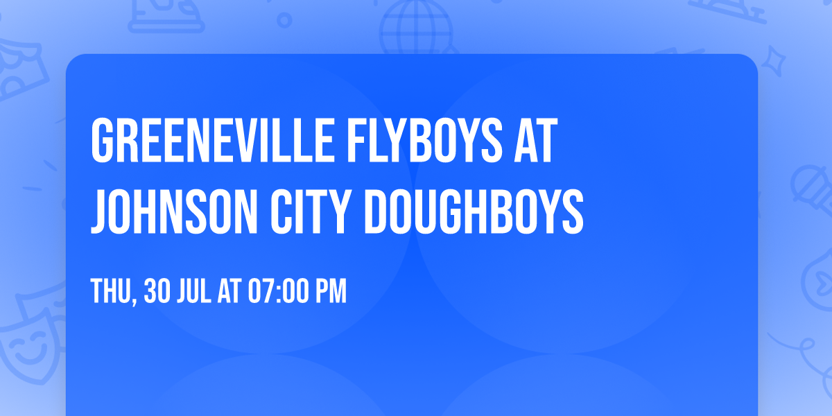 Greeneville Flyboys at Johnson City Doughboys
