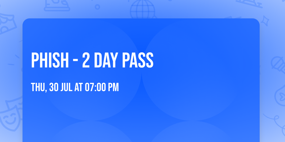 Phish - 2 Day Pass