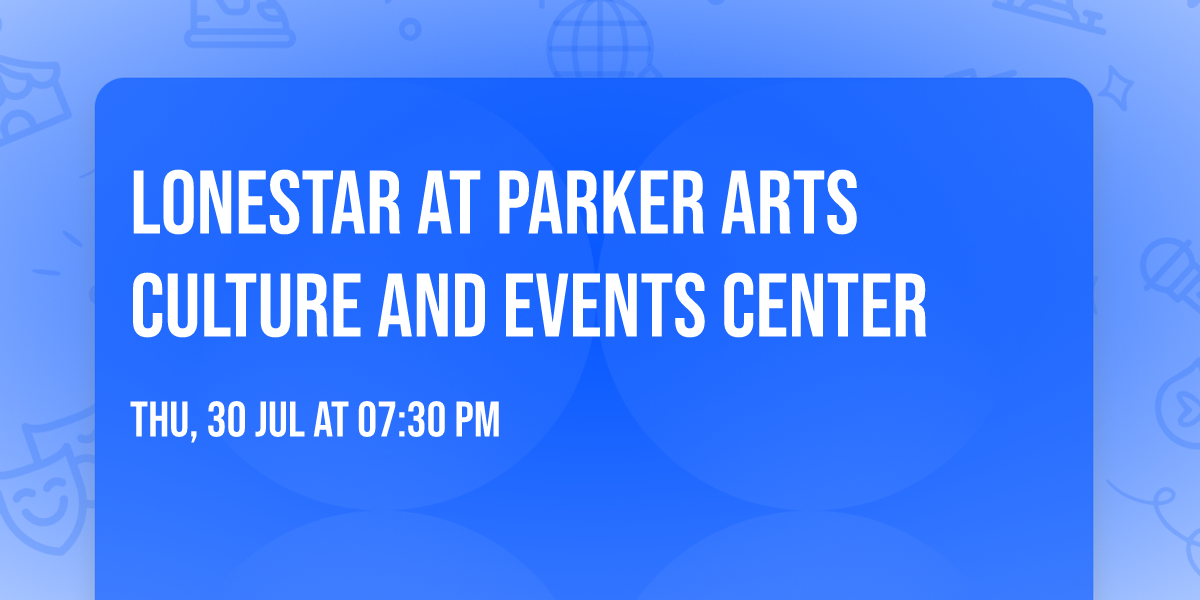 Lonestar at Parker Arts Culture and Events Center