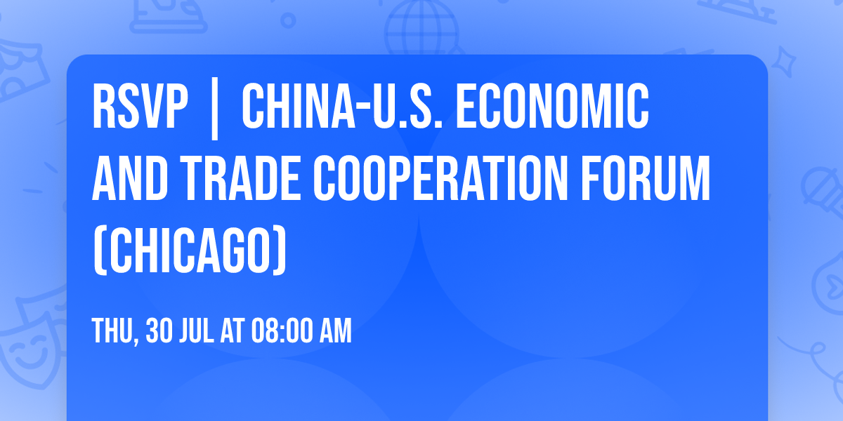RSVP | China-U.S. Economic and Trade Cooperation Forum (Chicago)