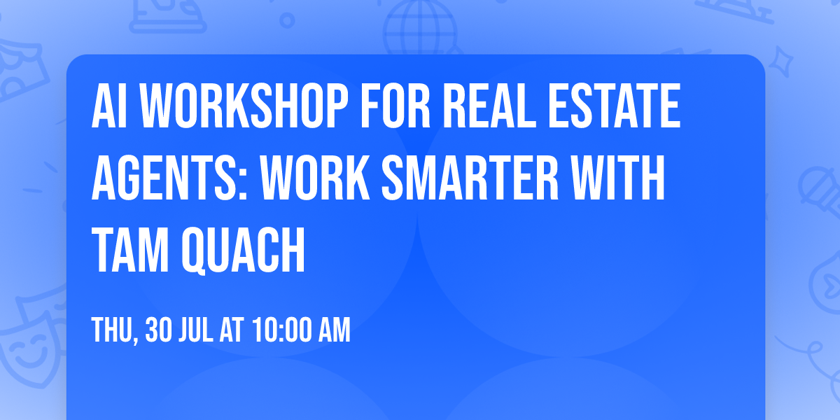 AI Workshop for Real Estate Agents: Work Smarter With Tam Quach