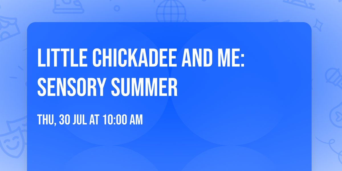 Little Chickadee and Me: Sensory Summer