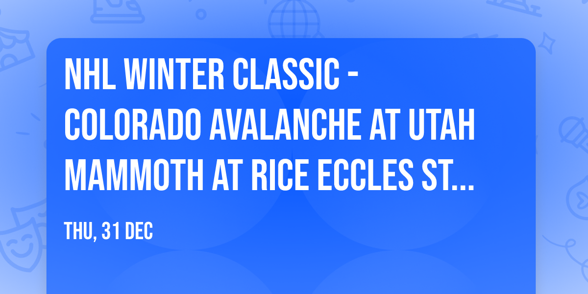 NHL Winter Classic - Colorado Avalanche at Utah Mammoth at Rice Eccles Stadium