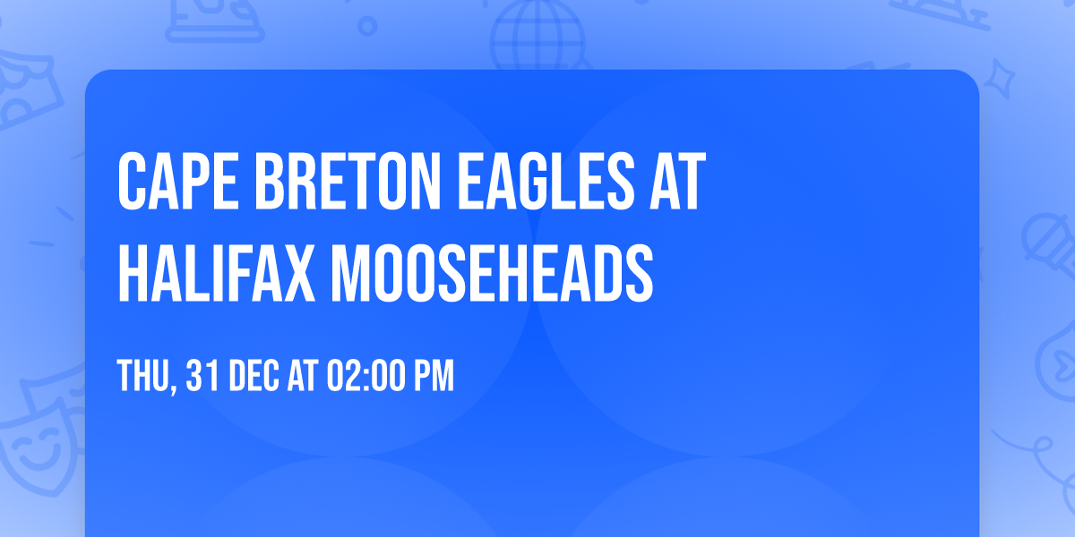 Cape Breton Eagles at Halifax Mooseheads