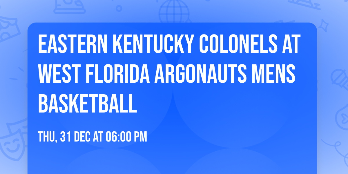 Eastern Kentucky Colonels at West Florida Argonauts Mens Basketball