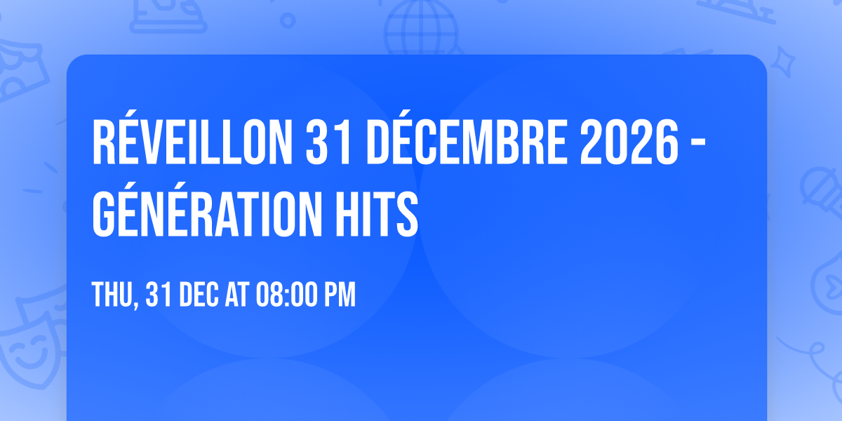 R\u00e9veillon 31 d\u00e9cembre 2026 - G\u00e9n\u00e9ration Hits