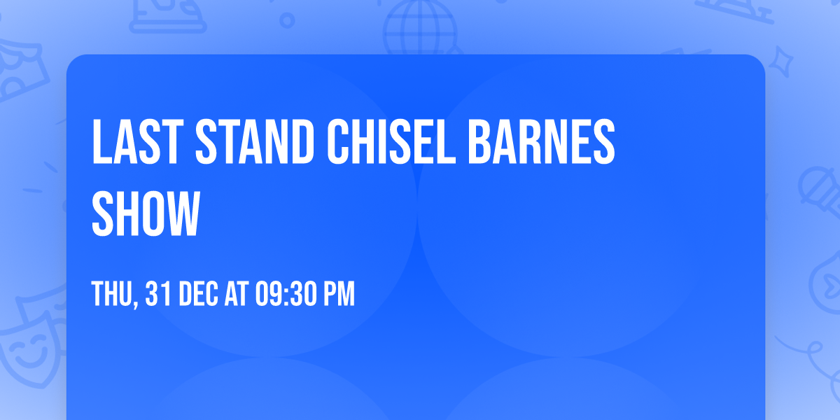Last Stand Chisel Barnes Show