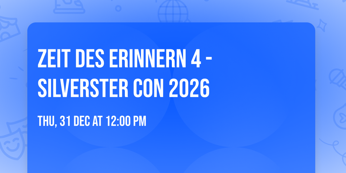 Zeit des Erinnern 4 - Silverster Con 2026