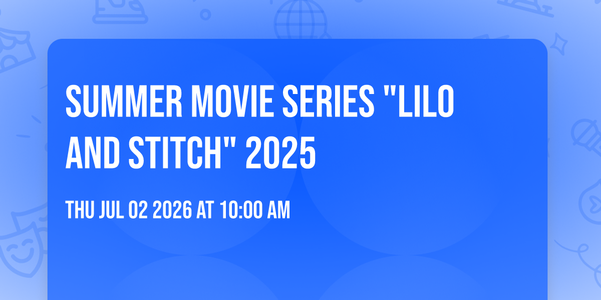 Summer Movie Series "LILO AND STITCH" 2025