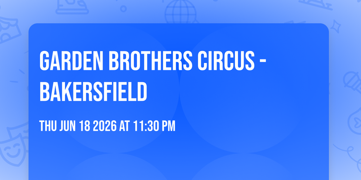 Garden Brothers Circus - Bakersfield