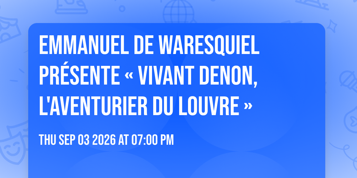 Affiche Emmanuel de Waresquiel présente « Vivant Denon, l'aventurier du Louvre »
