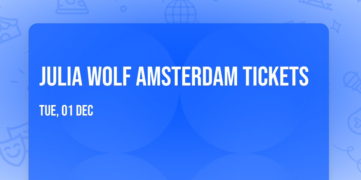 Julia Wolf Amsterdam Tickets