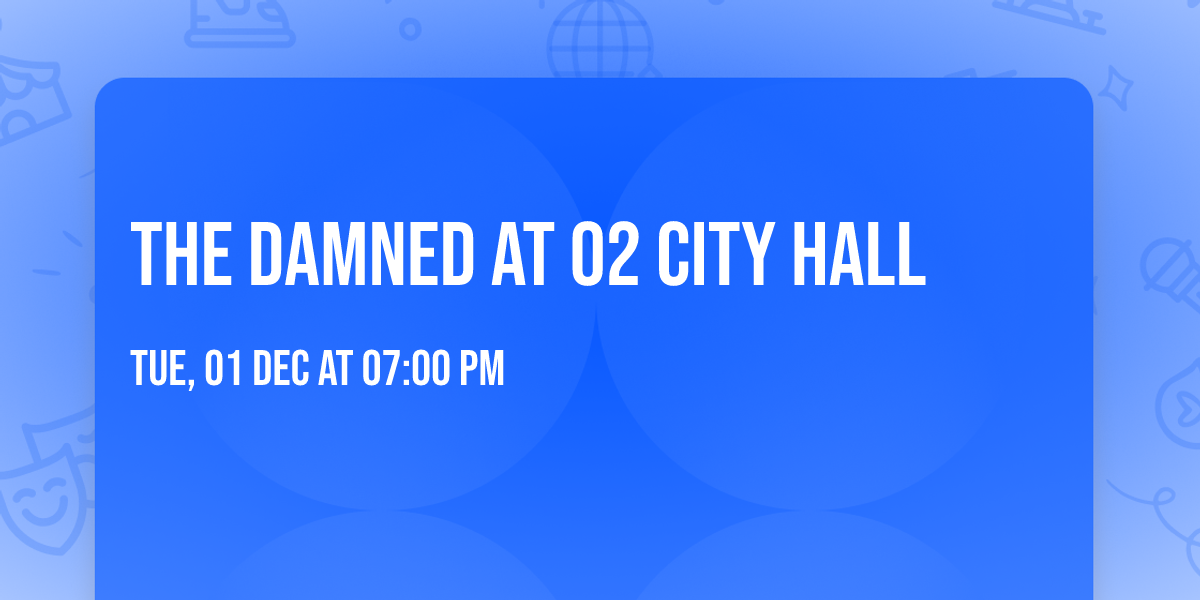 The Damned at O2 City Hall