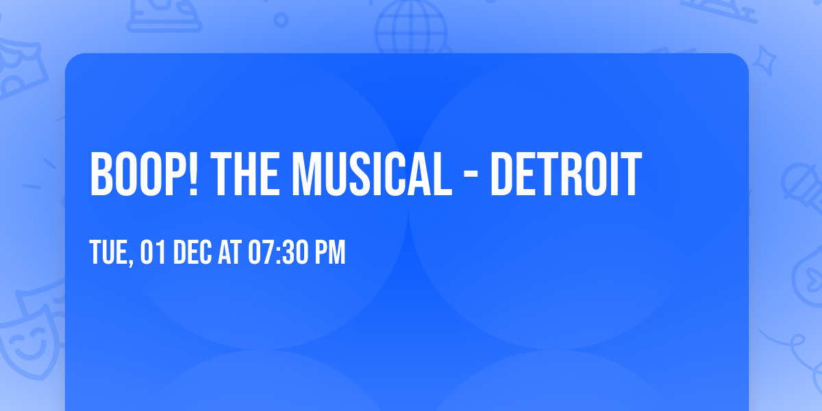 Boop! The Musical - Detroit