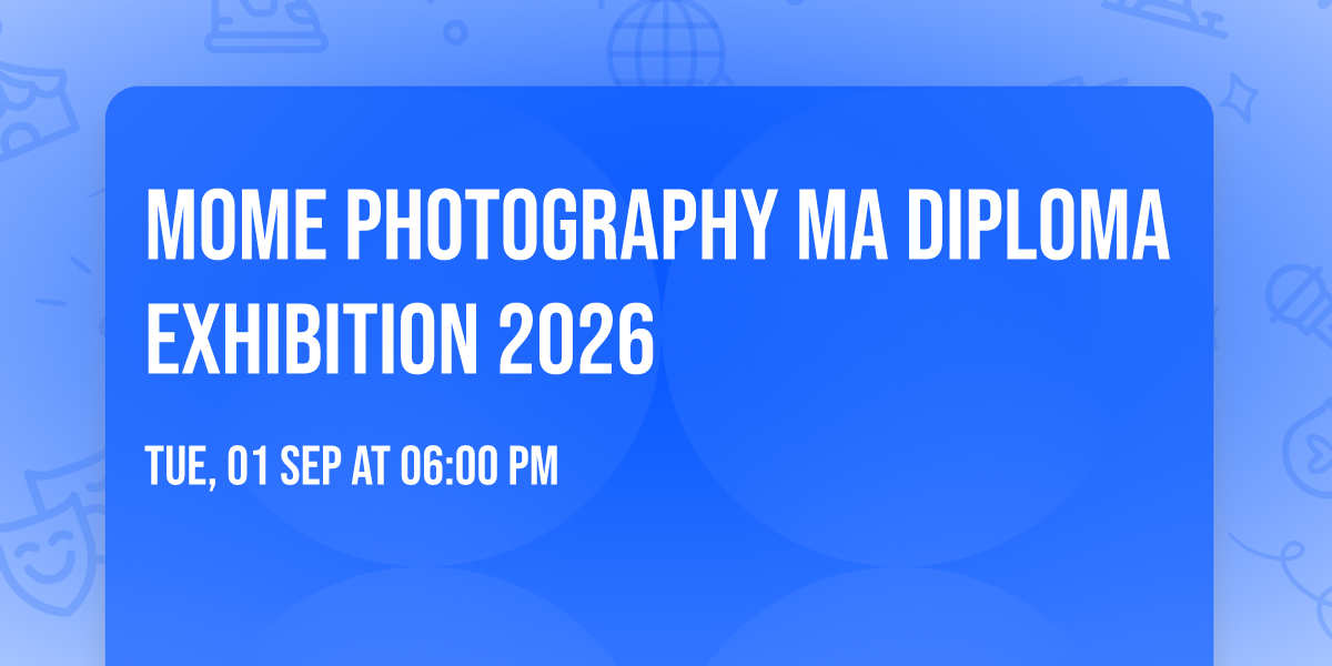MOME Photography MA Diploma Exhibition 2026