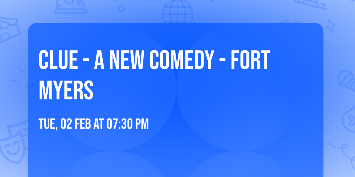 Clue - A New Comedy - Fort Myers