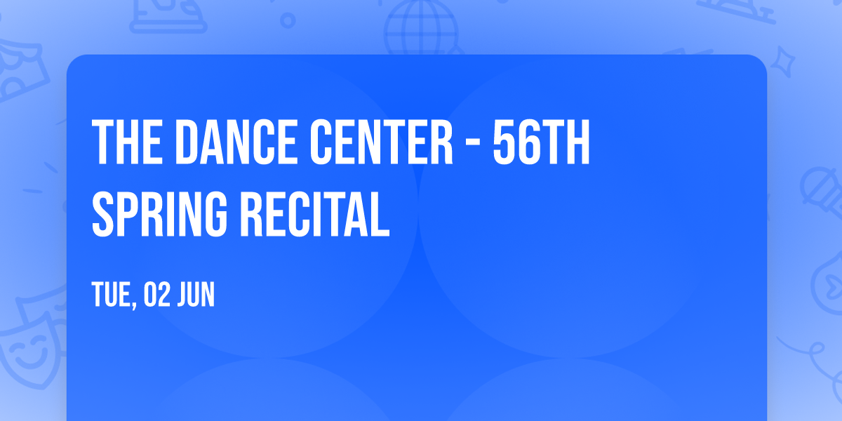 The Dance Center - 56th Spring Recital