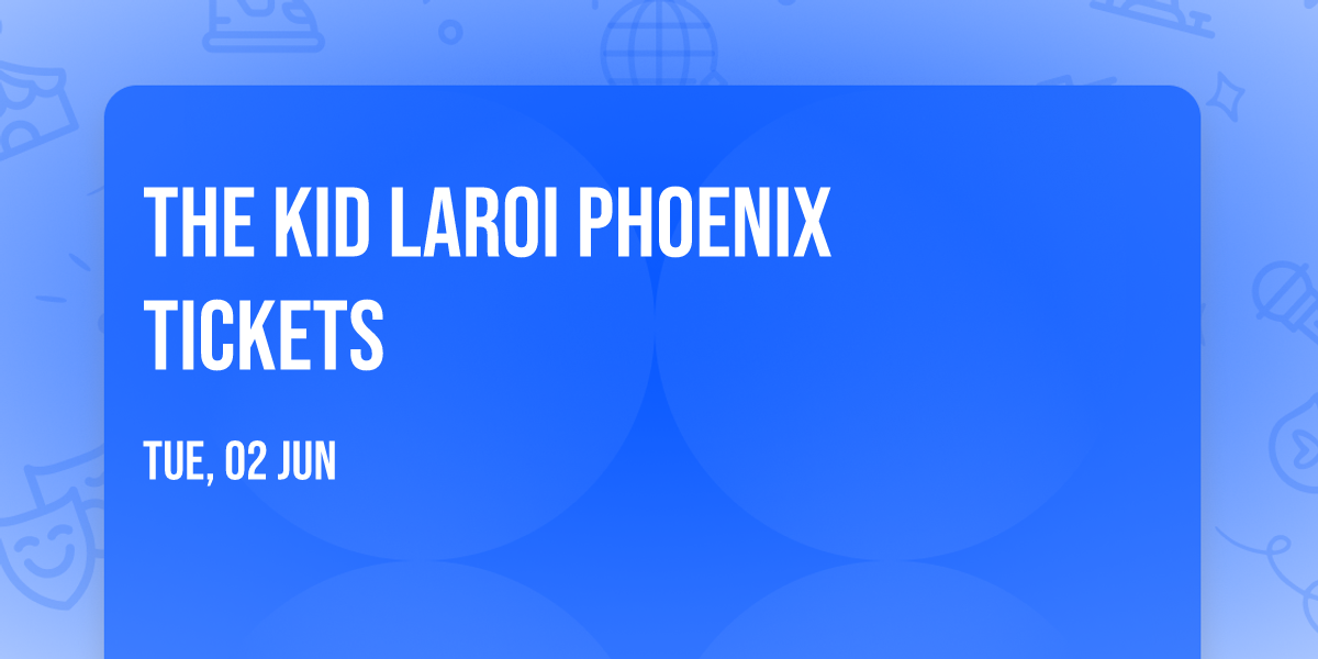 The Kid Laroi Phoenix Tickets