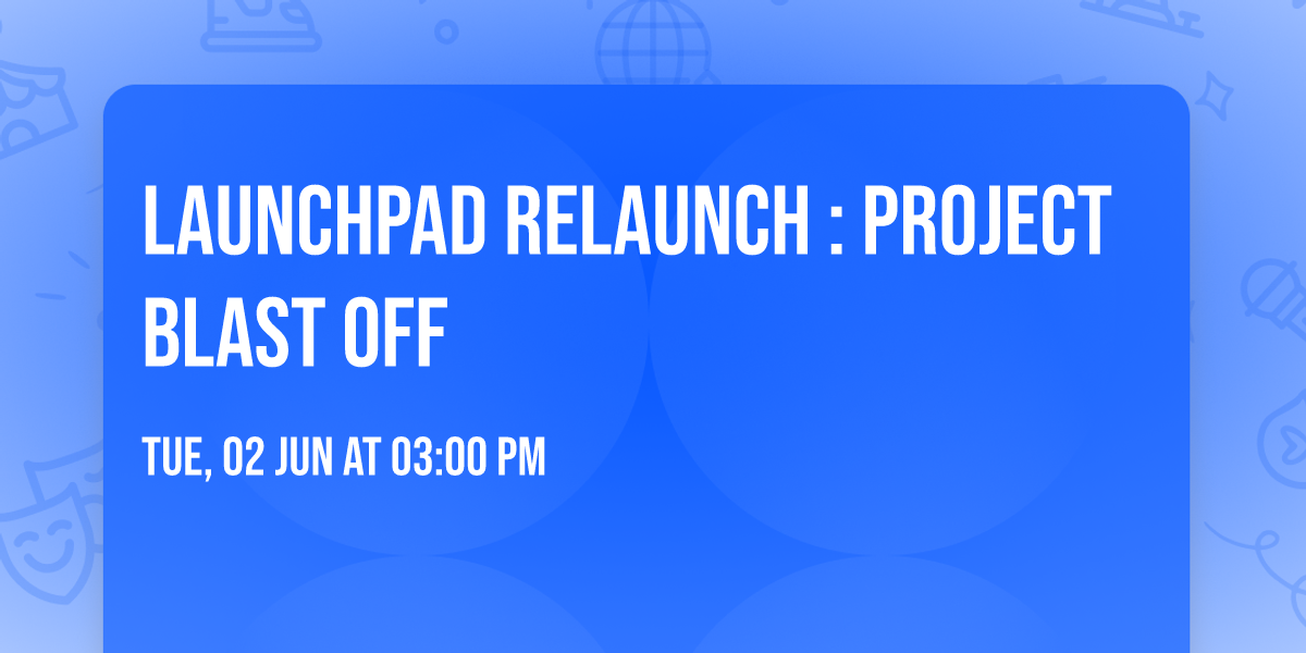 LaunchPAD Relaunch : Project Blast Off 