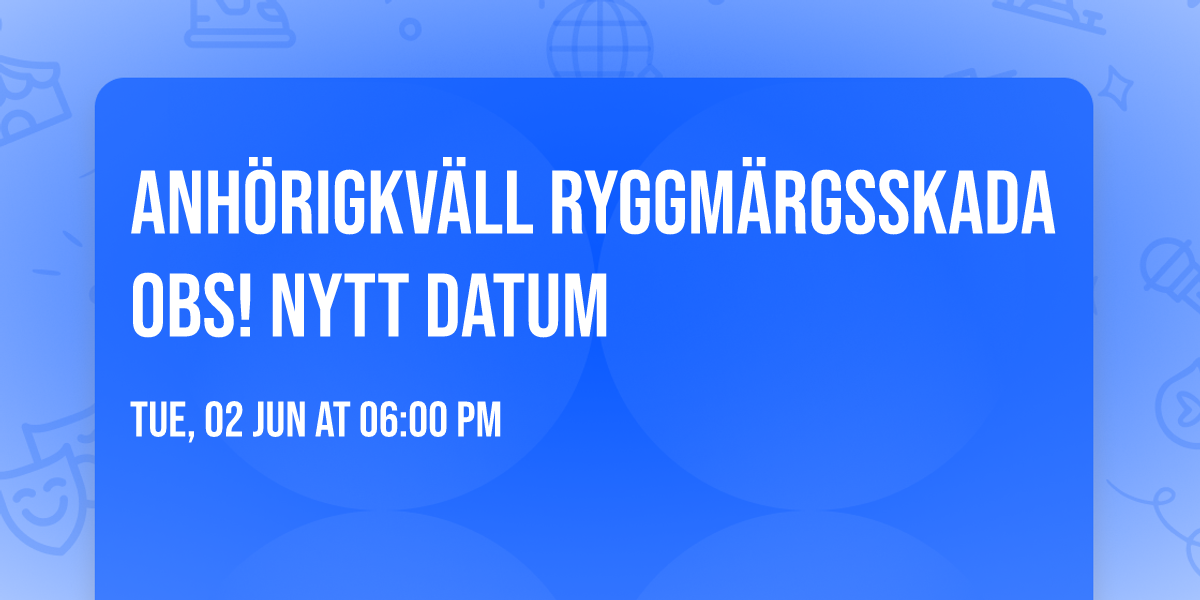 Anh\u00f6rigkv\u00e4ll Ryggm\u00e4rgsskada Obs! Nytt datum
