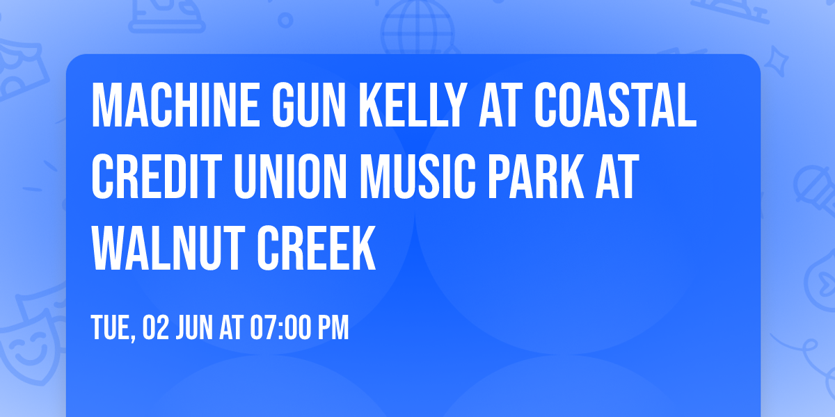 Machine Gun Kelly at Coastal Credit Union Music Park at Walnut Creek