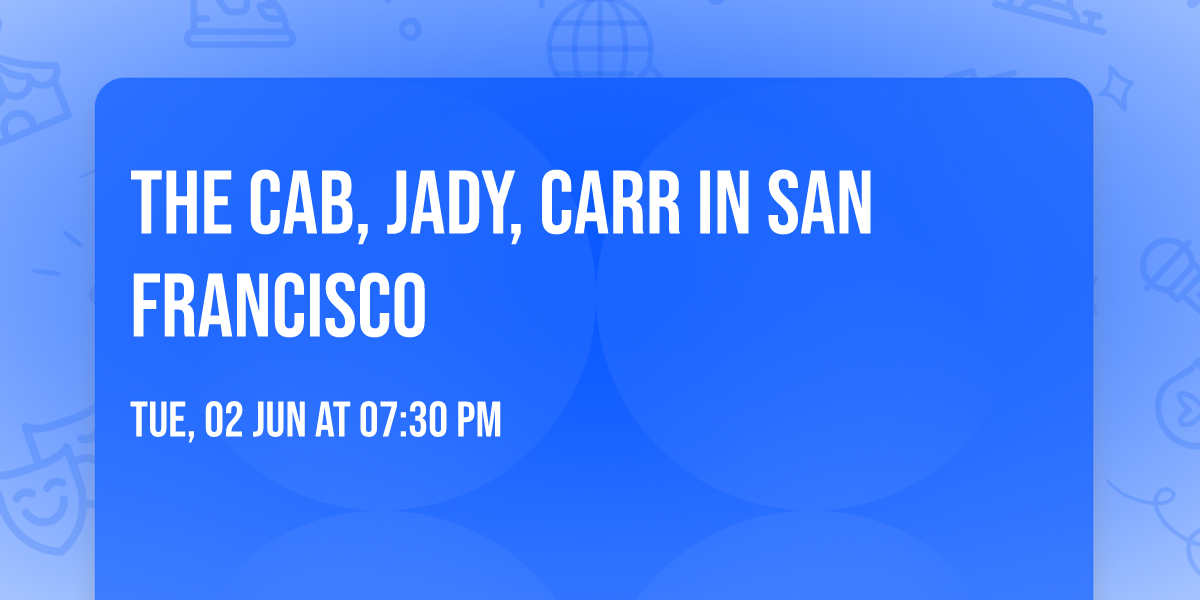 The Cab, Jady, CARR in San Francisco