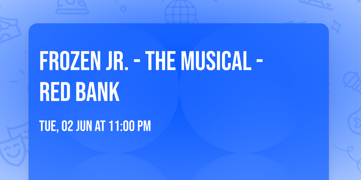 Frozen Jr. - The Musical - Red Bank