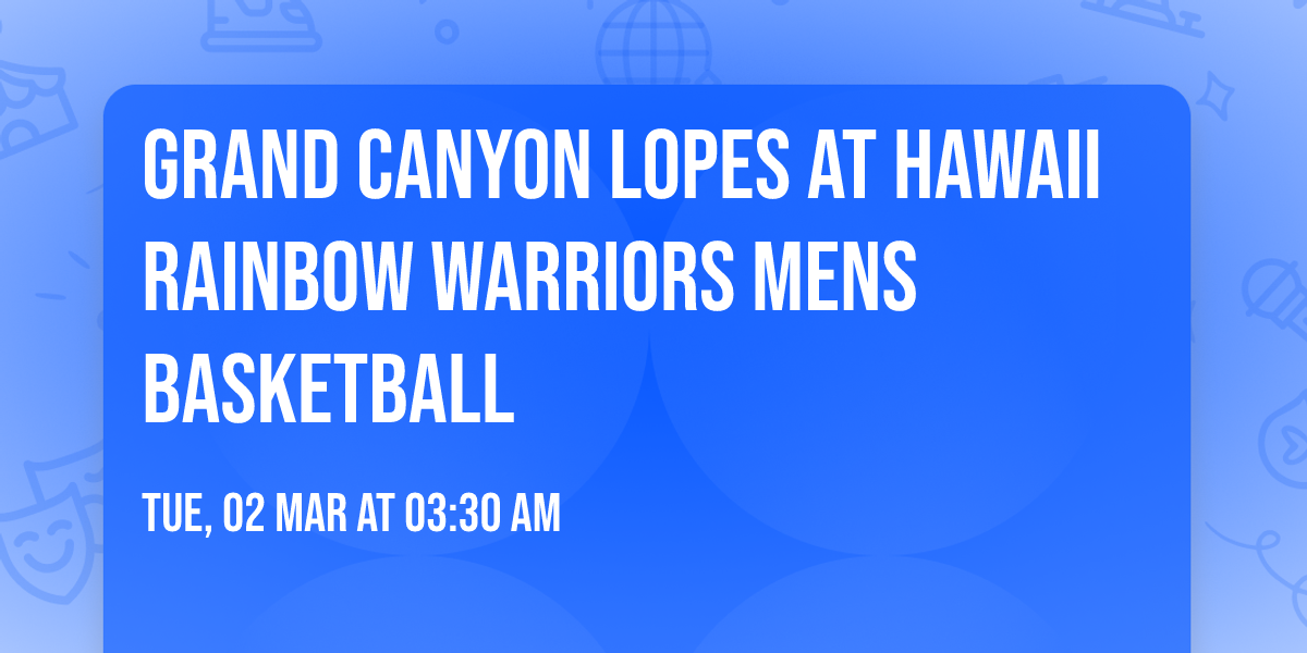 Grand Canyon Lopes at Hawaii Rainbow Warriors Mens Basketball