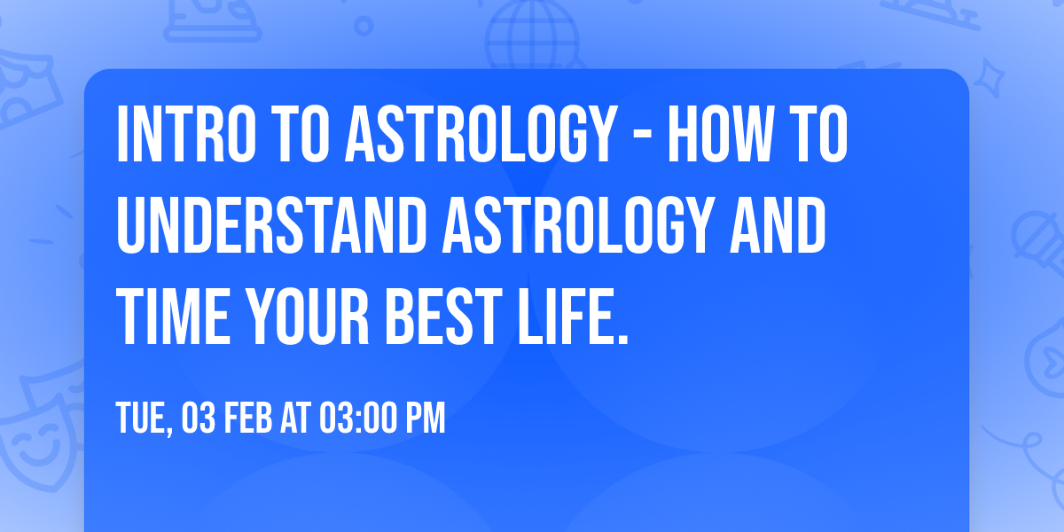 Intro to Astrology - how to understand astrology and time your best life.