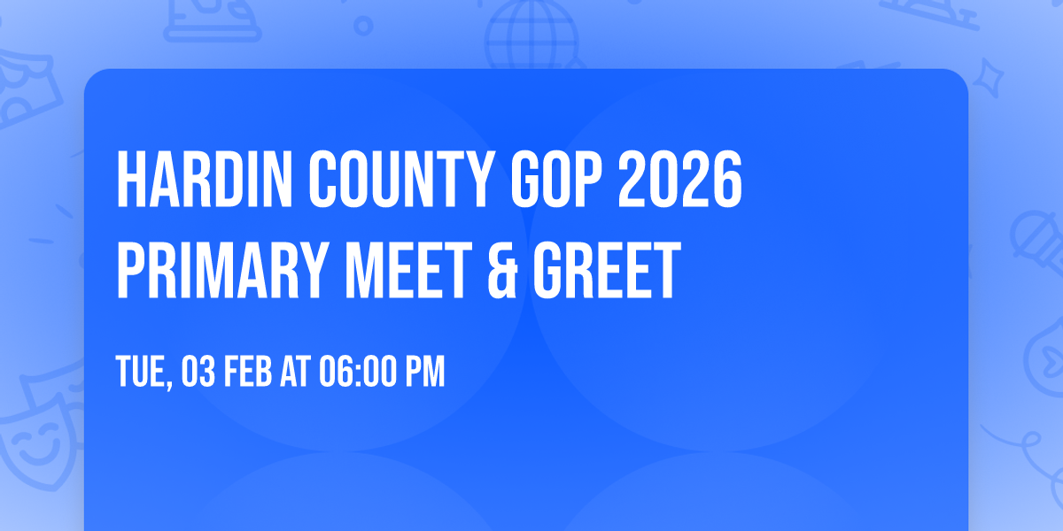 Hardin County GOP 2026 Primary Meet & Greet