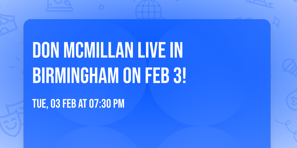 Don McMillan LIVE in Birmingham on Feb 3!