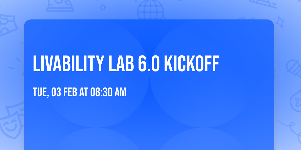 Livability Lab 6.0 Kickoff