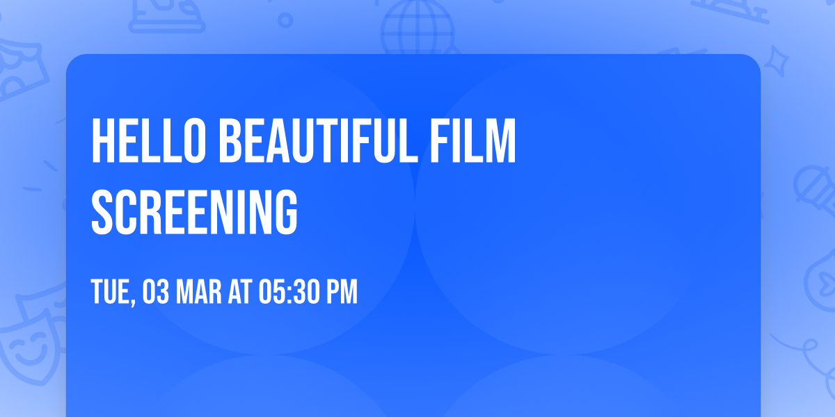 Hello Beautiful Film Screening