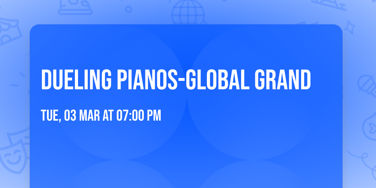 Dueling Pianos-Global Grand 
