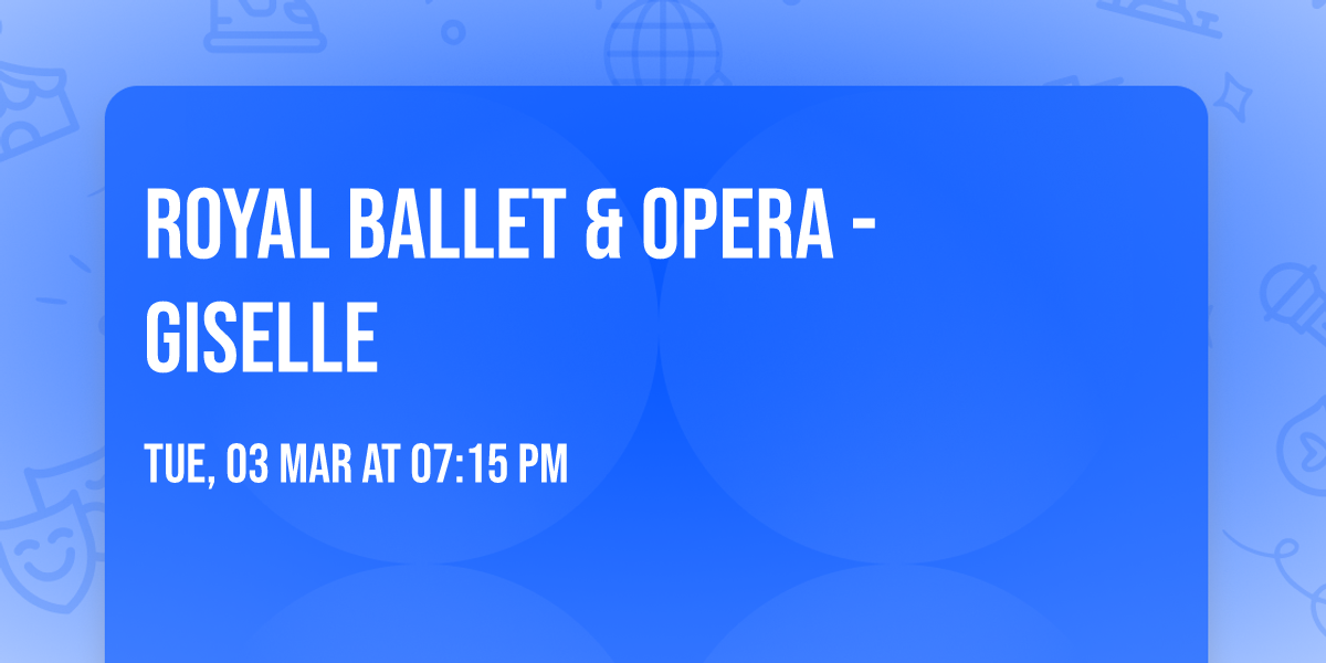 Royal Ballet & Opera - Giselle