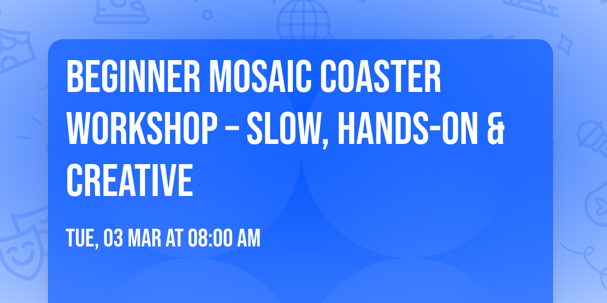 Beginner Mosaic Coaster Workshop \u2013 Slow, Hands-On & Creative