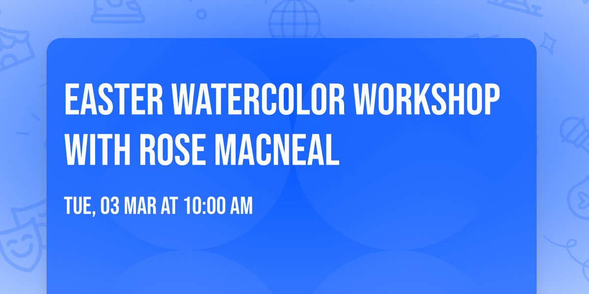 Easter Watercolor Workshop with Rose MacNeal