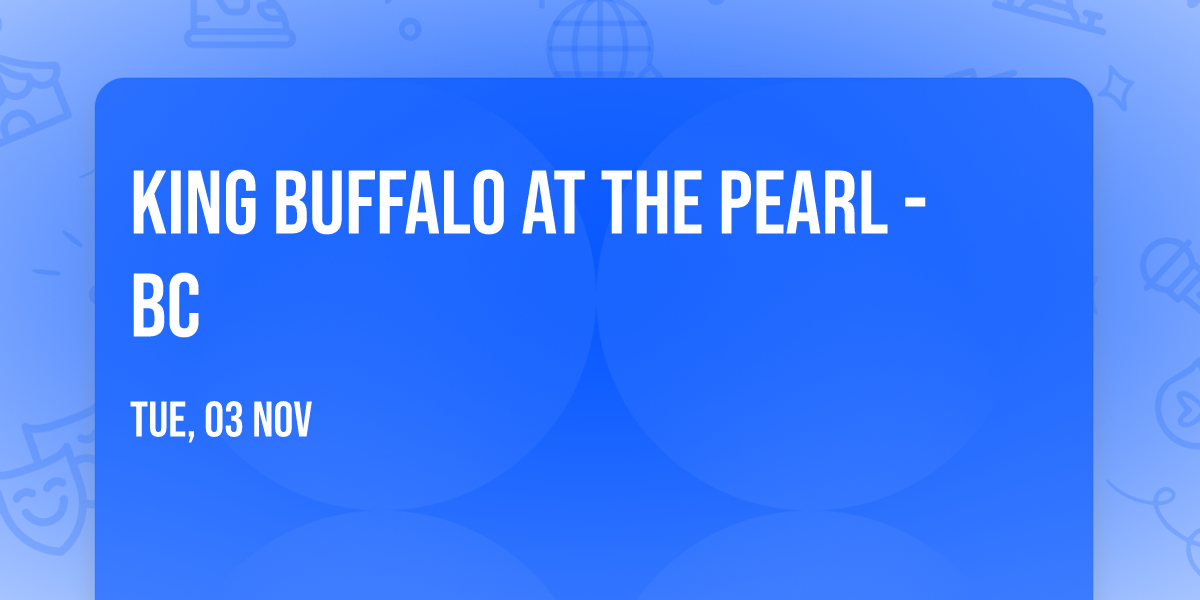King Buffalo at The Pearl - BC