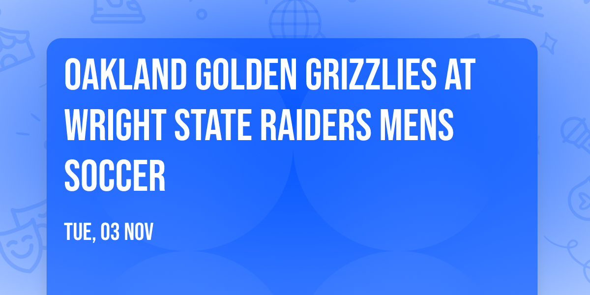 Oakland Golden Grizzlies at Wright State Raiders Mens Soccer