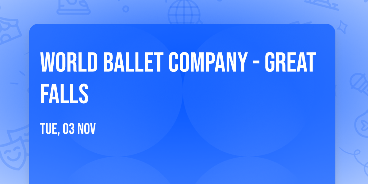 World Ballet Company - Great Falls