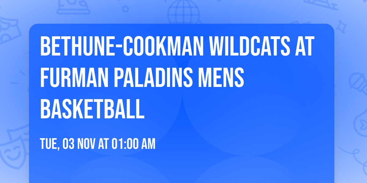 Bethune-Cookman Wildcats at Furman Paladins Mens Basketball