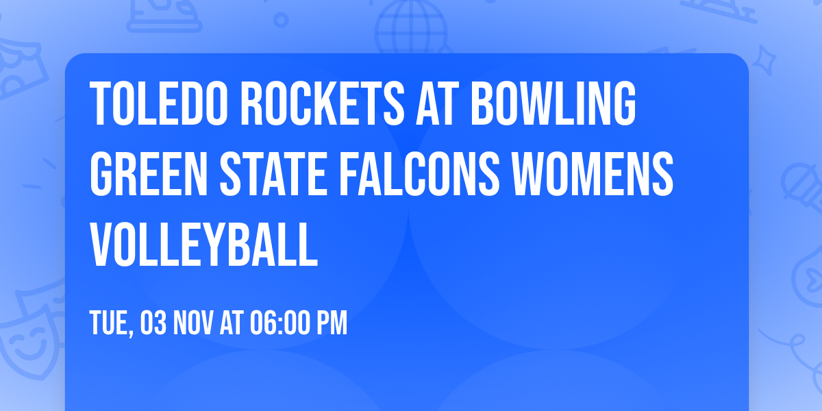 Toledo Rockets at Bowling Green State Falcons Womens Volleyball