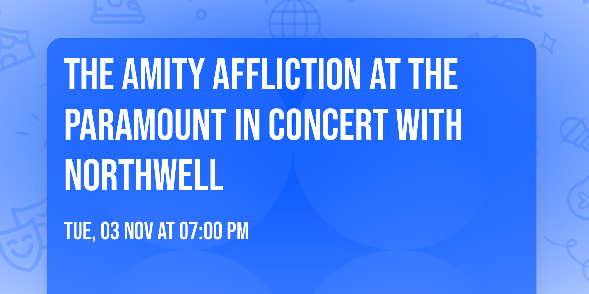 The Amity Affliction at The Paramount In Concert With Northwell