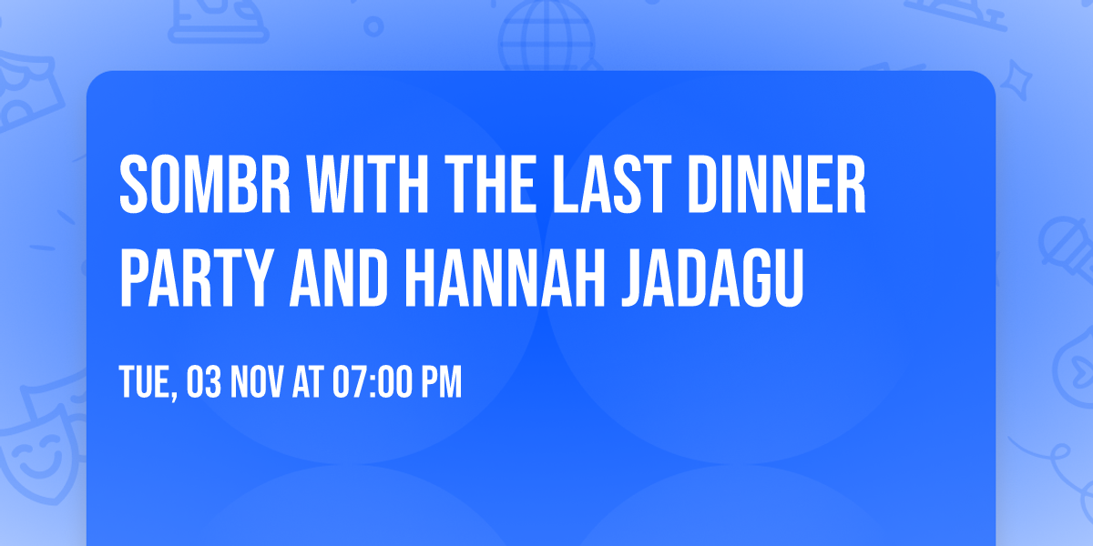 sombr with The Last Dinner Party and Hannah Jadagu