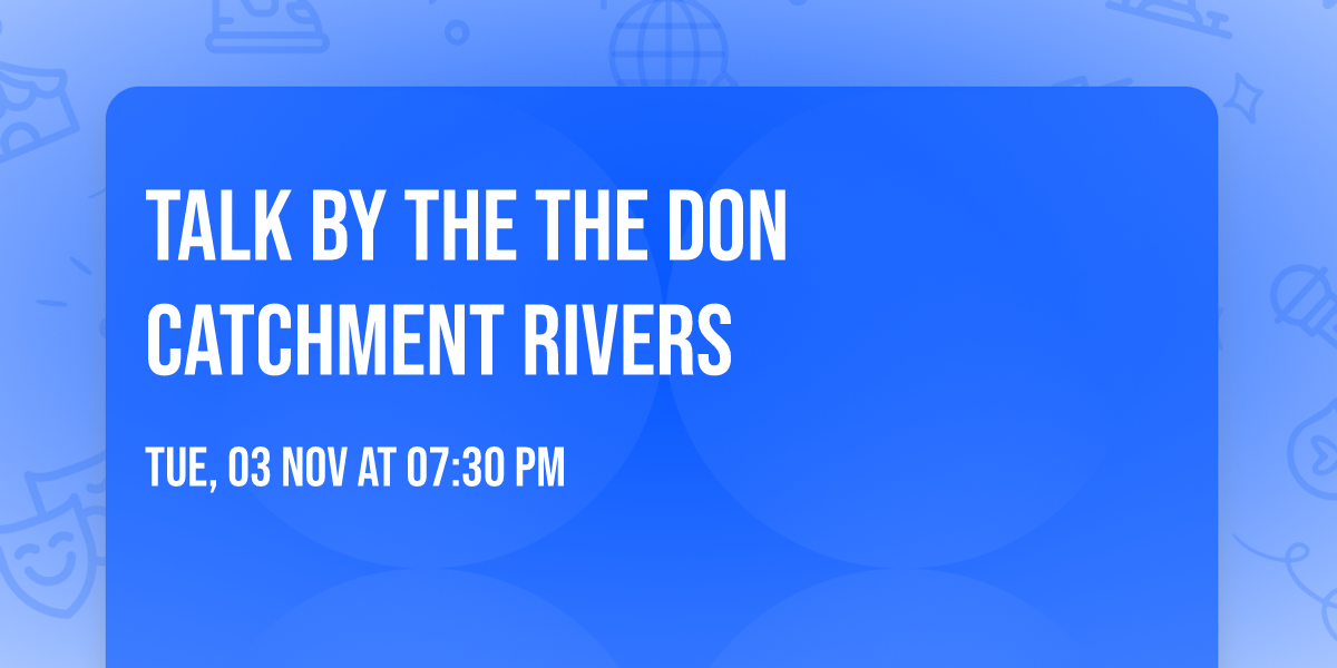 Talk by the The Don Catchment Rivers