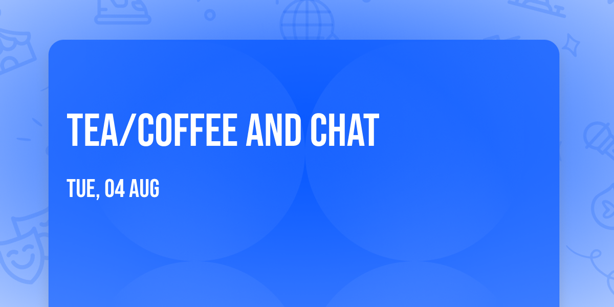 Tea\/Coffee and Chat