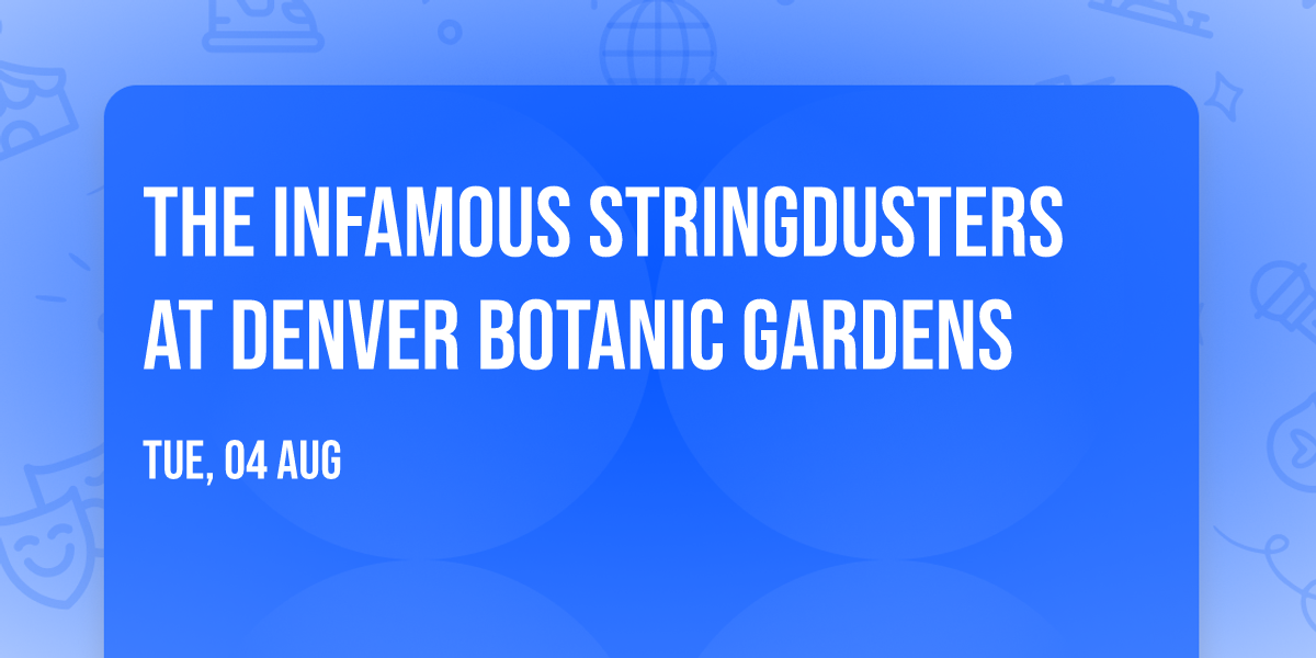 The Infamous Stringdusters at Denver Botanic Gardens