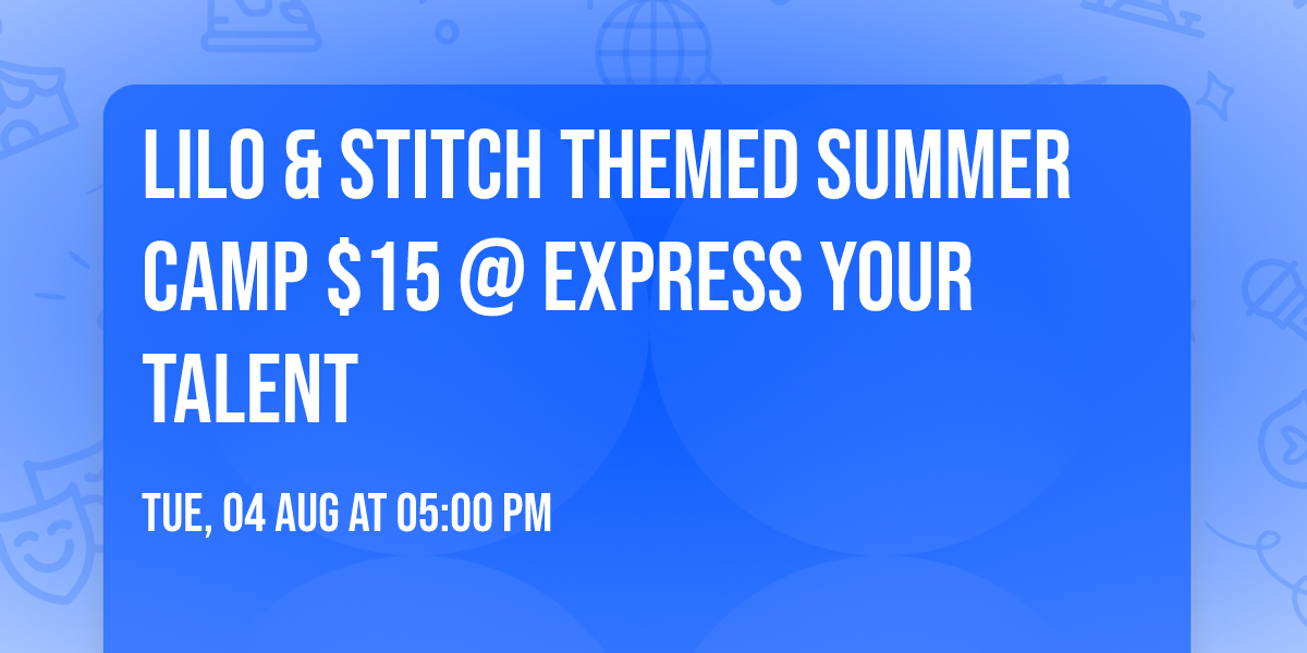 Lilo & Stitch themed Summer Camp $15 @ Express Your Talent 